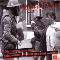 Versaute Stiefkinder : Die Demokratie Muss Gelegentlich in Blut Gebadet Werden